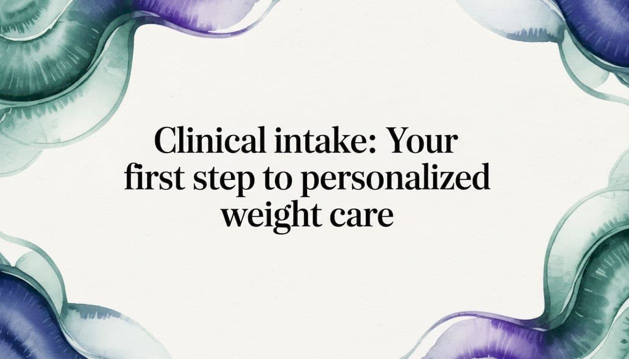 Clinical intake: Your first step to personalized weight care