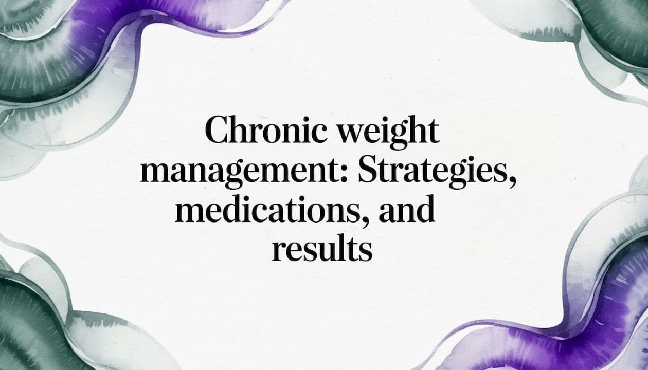 Chronic weight management: Strategies, medications, and results