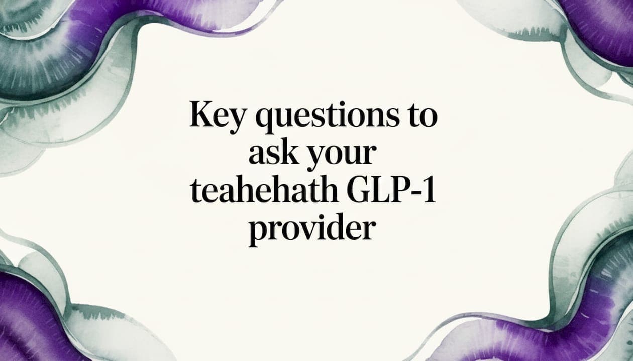 Key questions to ask your telehealth GLP-1 provider