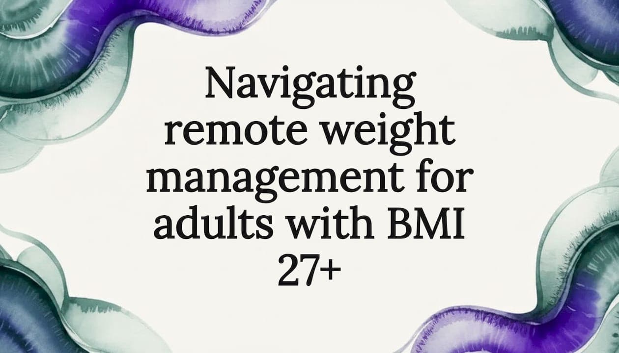 Navigating remote weight management for adults with BMI 27+