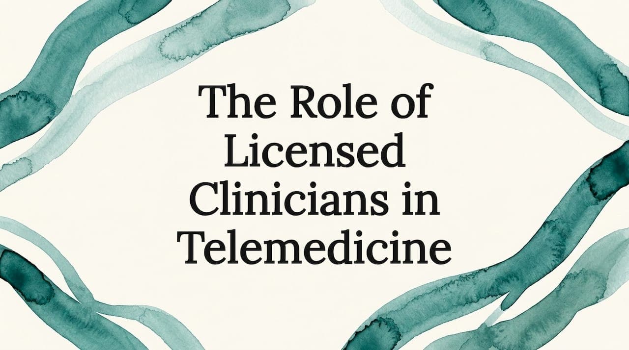 The Role of Licensed Clinicians in Telemedicine