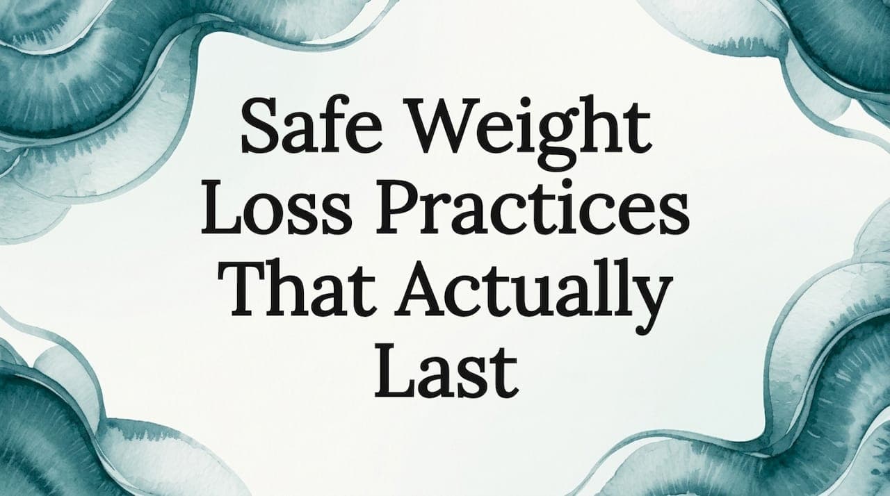 Safe Weight Loss Practices That Actually Last
