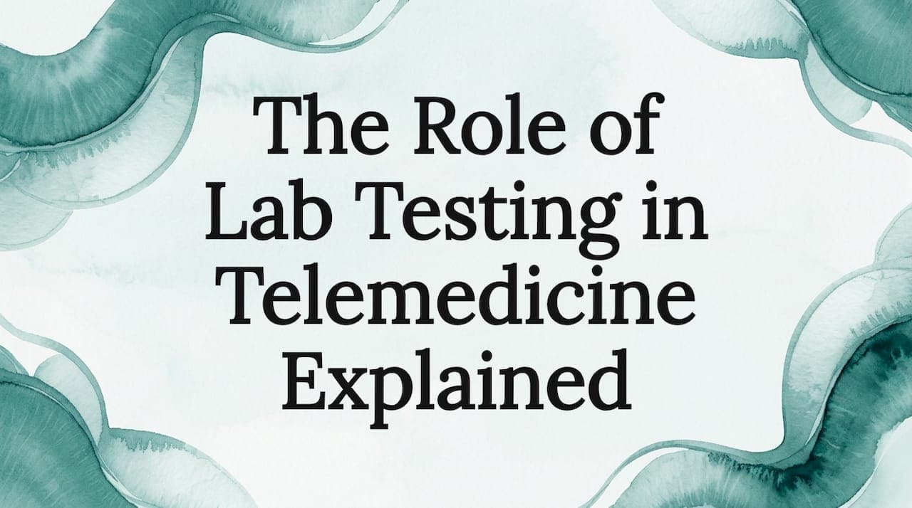 The Role of Lab Testing in Telemedicine Explained
