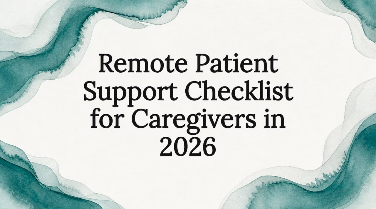 Remote Patient Support Checklist for Caregivers in 2026