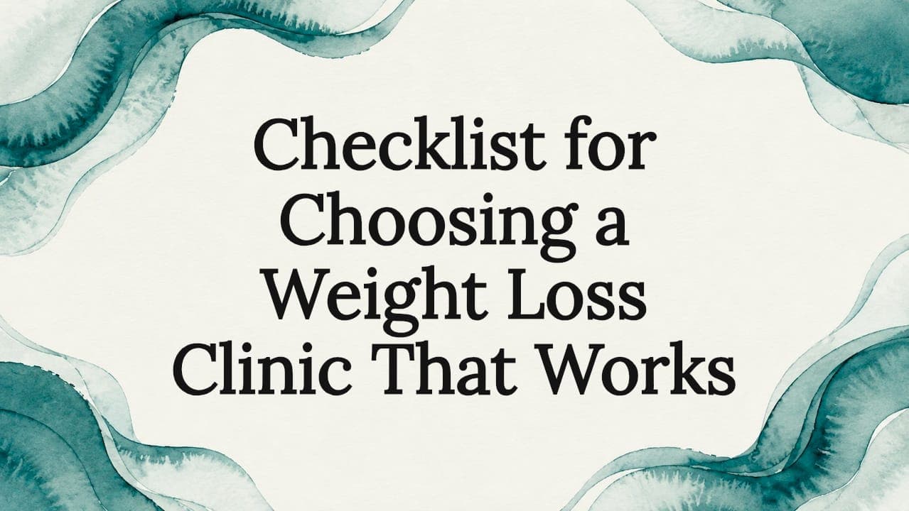 Checklist for Choosing a Weight Loss Clinic That Works